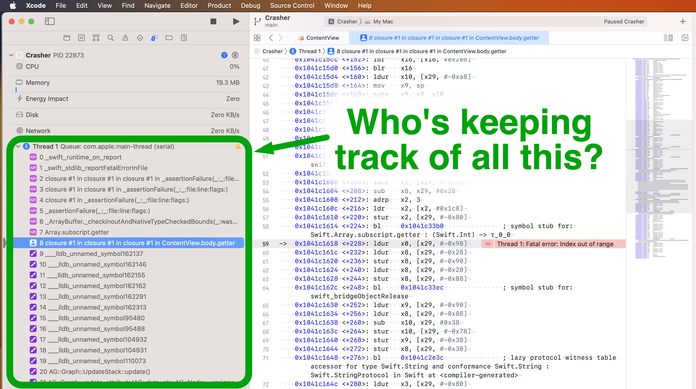Screenshot of Xcode stopped in the debugger at a crash due to an "index out of range" assertion failure. The text "Who's keeping track of all this?" has been edited into the screenshot, with an arrow indicating that "all this" is the stack trace in Xcode's debug navigator.